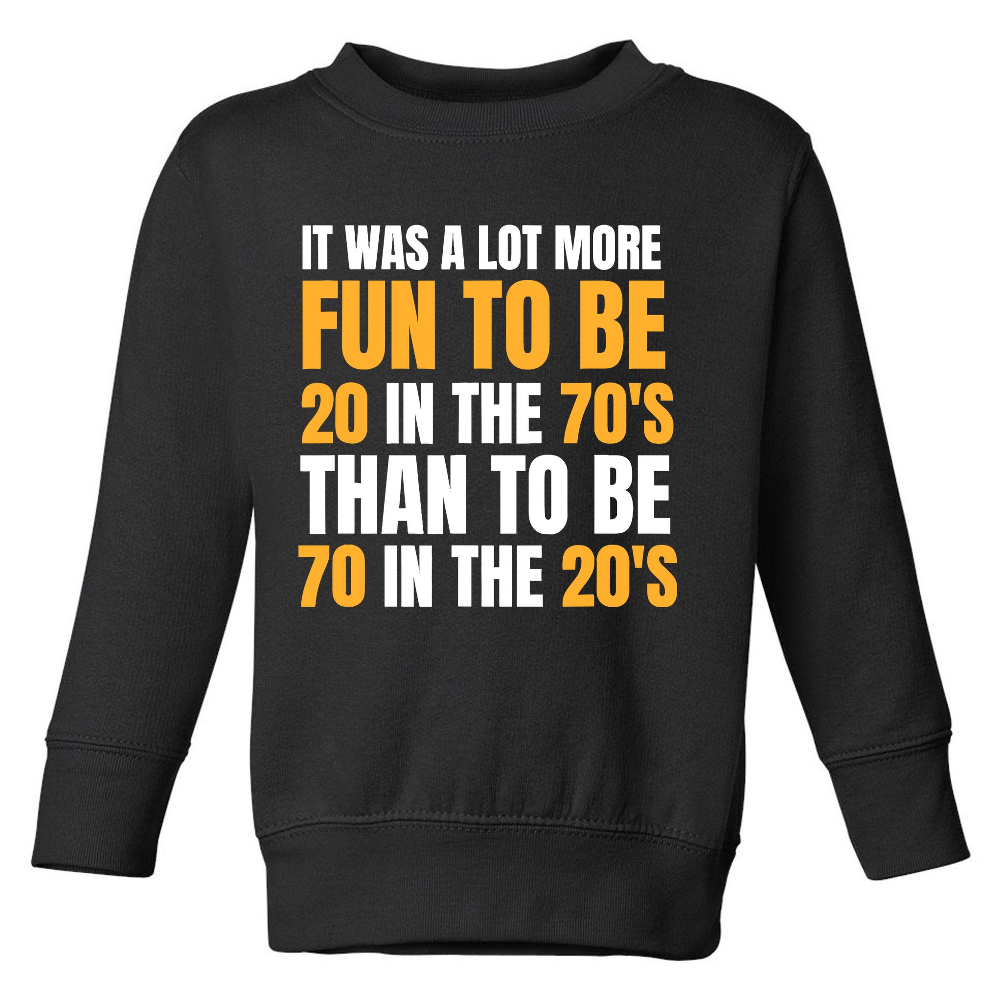 Happy 70th Birthday Funny Retirement 70S Living In The 20S Toddler Sweatshirt