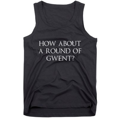 How About A Round Of Gwent Witcher 3 Wild Hunt Game Tank Top