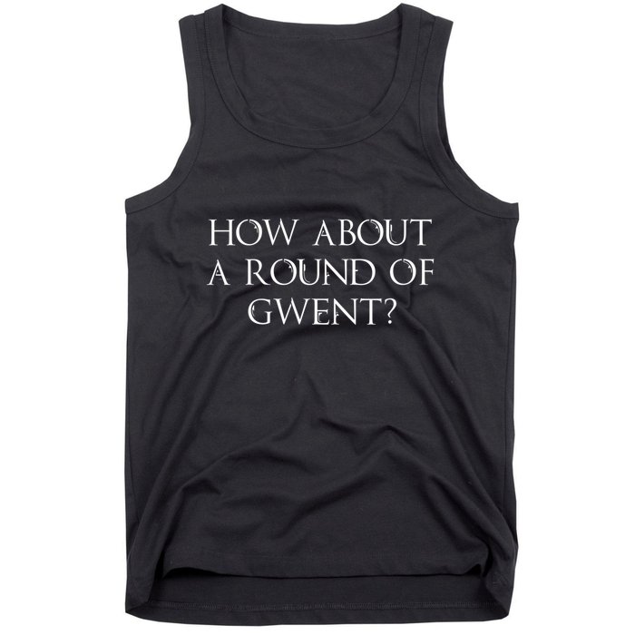 How About A Round Of Gwent Witcher 3 Wild Hunt Game Tank Top