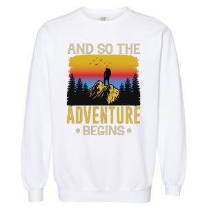 Hiking Adventures And So The Adventure Begins Garment-Dyed Sweatshirt