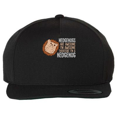 Hedgehogs Are Awesome. I'm Awesome Therefore I'm A Hedgehog Wool Snapback Cap