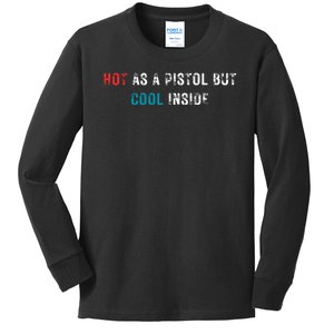 Hot As A Pistol But Cool Inside Fathers Day Kids Long Sleeve Shirt