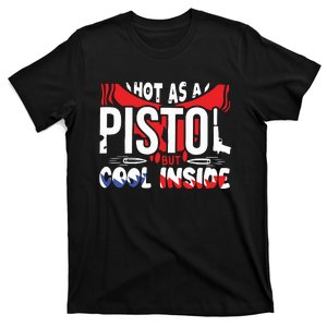 Hot As A Pistol But Cool Inside T-Shirt