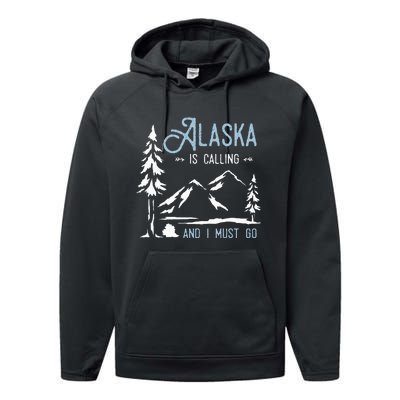 Hiking Adventure Alaska Is Calling And I Must Go Alaska Performance Fleece Hoodie