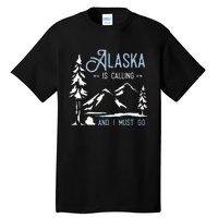 Hiking Adventure Alaska Is Calling And I Must Go Alaska Tall T-Shirt