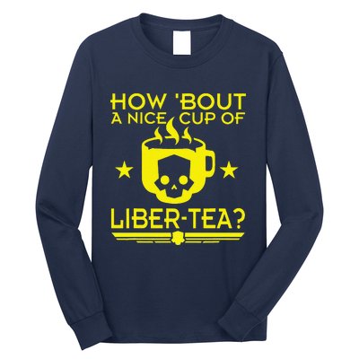 How About A Nice Cup Of Libert Tea Funny Long Sleeve Shirt