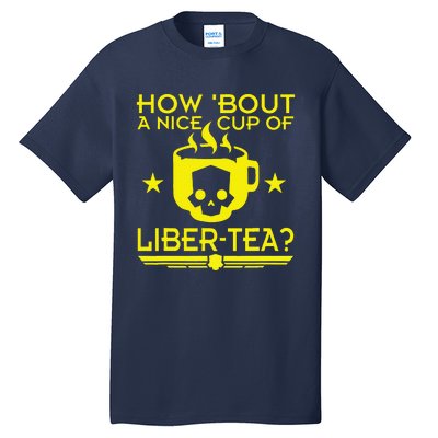 How About A Nice Cup Of Libert Tea Funny Tall T-Shirt