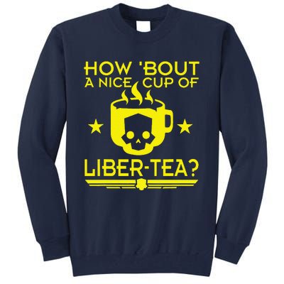 How About A Nice Cup Of Libert Tea Funny Tall Sweatshirt