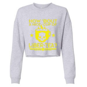 How About A Nice Cup Of Libert Tea Funny Cropped Pullover Crew