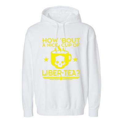 How About A Nice Cup Of Libert Tea Funny Garment-Dyed Fleece Hoodie