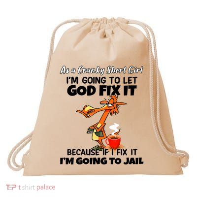 Horse As A Cranky Short Girl IM Going To Let God Fix It Drawstring Bag
