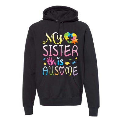 Happy Autism Awareness Month Day Brother My Sister Is Ausome Premium Hoodie