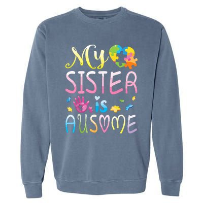 Happy Autism Awareness Month Day Brother My Sister Is Ausome Garment-Dyed Sweatshirt