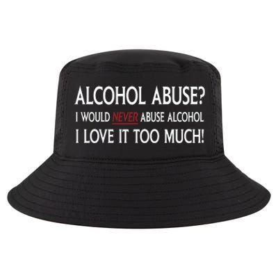 Hard Alcohol Abuse I Would Never Abuse Alcohol I Love It Too Much Cool Comfort Performance Bucket Hat