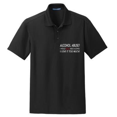 Hard Alcohol Abuse I Would Never Abuse Alcohol I Love It Too Much Dry Zone Grid Polo