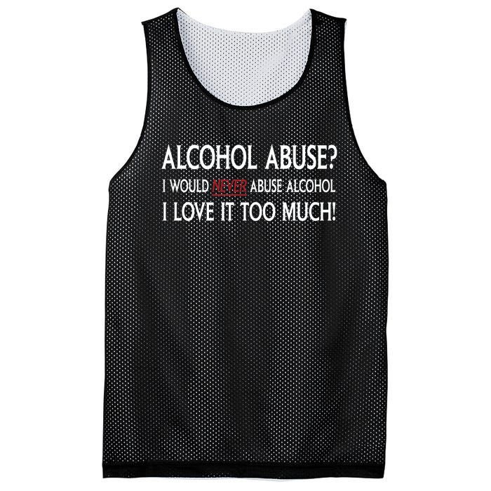 Hard Alcohol Abuse I Would Never Abuse Alcohol I Love It Too Much Mesh Reversible Basketball Jersey Tank