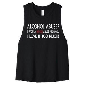 Hard Alcohol Abuse I Would Never Abuse Alcohol I Love It Too Much Women's Racerback Cropped Tank