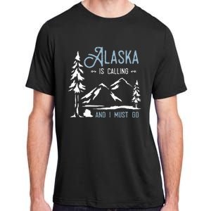 Hiking Adventure Alaska Is Calling And I Must Go Alaska Adult ChromaSoft Performance T-Shirt