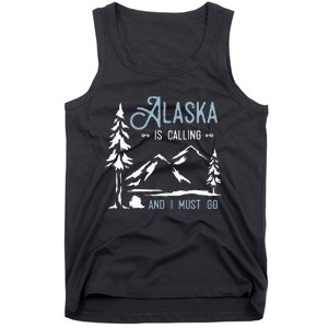 Hiking Adventure Alaska Is Calling And I Must Go Alaska Tank Top