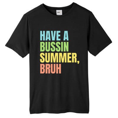 Have A Bussin Summer Bruh Funny Last Day Of School Summer Tall Fusion ChromaSoft Performance T-Shirt