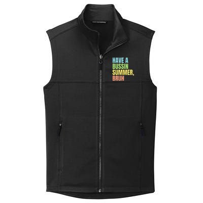 Have A Bussin Summer Bruh Funny Last Day Of School Summer Collective Smooth Fleece Vest