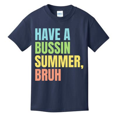 Have A Bussin Summer Bruh Funny Last Day Of School Summer Kids T-Shirt