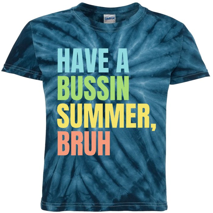 Have A Bussin Summer Bruh Funny Last Day Of School Summer Kids Tie-Dye T-Shirt