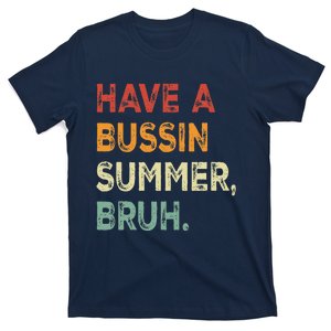 Have A Bussin Summer Bruh Funny Last Day Of School Teacher T-Shirt