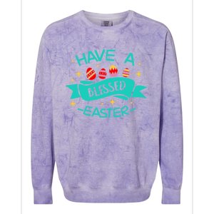 Have A Blessed Easter Blessings Jesus Christ Resurrection Gift Colorblast Crewneck Sweatshirt