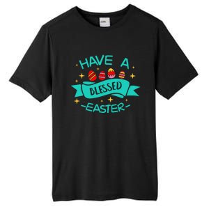 Have A Blessed Easter Blessings Jesus Christ Resurrection Gift Tall Fusion ChromaSoft Performance T-Shirt