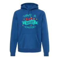 Have A Blessed Easter Blessings Jesus Christ Resurrection Gift Premium Hoodie