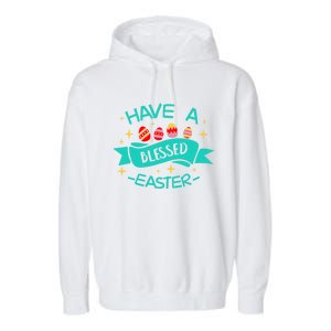 Have A Blessed Easter Blessings Jesus Christ Resurrection Gift Garment-Dyed Fleece Hoodie