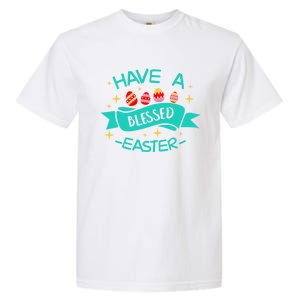 Have A Blessed Easter Blessings Jesus Christ Resurrection Gift Garment-Dyed Heavyweight T-Shirt