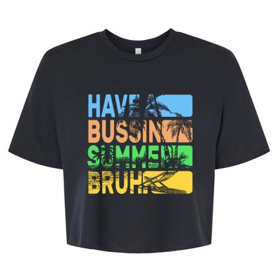 Have A Bussin Summer Bruh Funny Teacher Summer Bella+Canvas Jersey Crop Tee