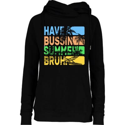 Have A Bussin Summer Bruh Funny Teacher Summer Womens Funnel Neck Pullover Hood