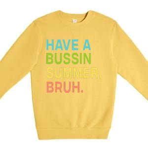 Have A Bussin Summer Bruh Teacher We Out Last Day Of School Premium Crewneck Sweatshirt