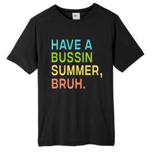 Have A Bussin Summer Bruh Teacher We Out Last Day Of School Tall Fusion ChromaSoft Performance T-Shirt