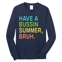 Have A Bussin Summer Bruh Teacher We Out Last Day Of School Long Sleeve Shirt