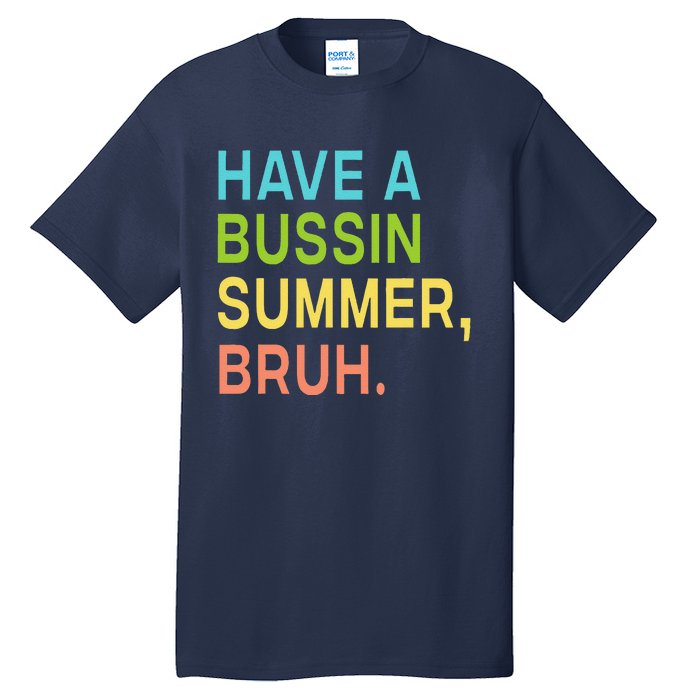 Have A Bussin Summer Bruh Teacher We Out Last Day Of School Tall T-Shirt