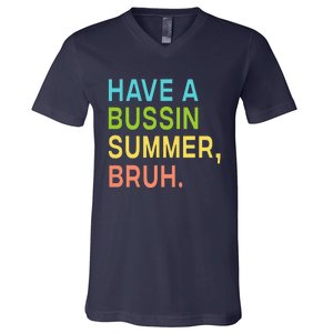 Have A Bussin Summer Bruh Teacher We Out Last Day Of School V-Neck T-Shirt