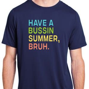 Have A Bussin Summer Bruh Teacher We Out Last Day Of School Adult ChromaSoft Performance T-Shirt