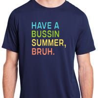 Have A Bussin Summer Bruh Teacher We Out Last Day Of School Adult ChromaSoft Performance T-Shirt