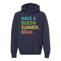 Have A Bussin Summer Bruh Teacher We Out Last Day Of School Premium Hoodie