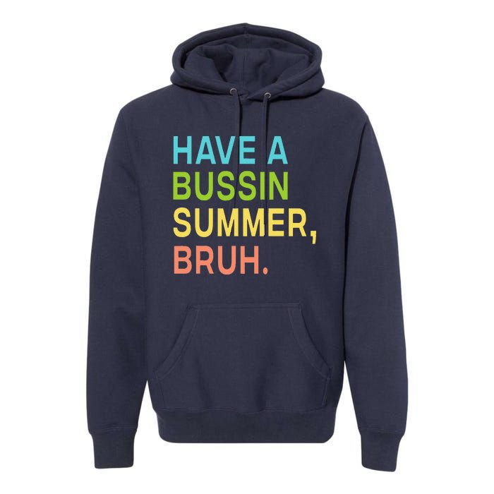 Have A Bussin Summer Bruh Teacher We Out Last Day Of School Premium Hoodie