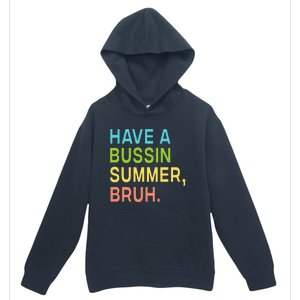 Have A Bussin Summer Bruh Teacher We Out Last Day Of School Urban Pullover Hoodie