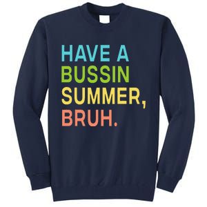 Have A Bussin Summer Bruh Teacher We Out Last Day Of School Tall Sweatshirt