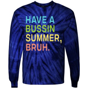 Have A Bussin Summer Bruh Teacher We Out Last Day Of School Tie-Dye Long Sleeve Shirt