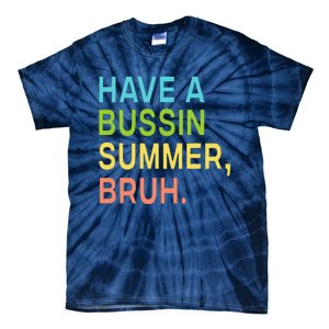 Have A Bussin Summer Bruh Teacher We Out Last Day Of School Tie-Dye T-Shirt