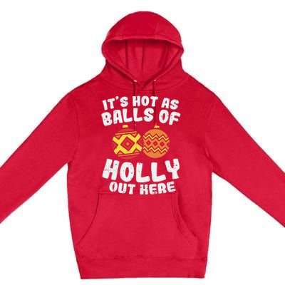 Hot As Balls Of Holly Funny Christmas In July Summer Gift Premium Pullover Hoodie