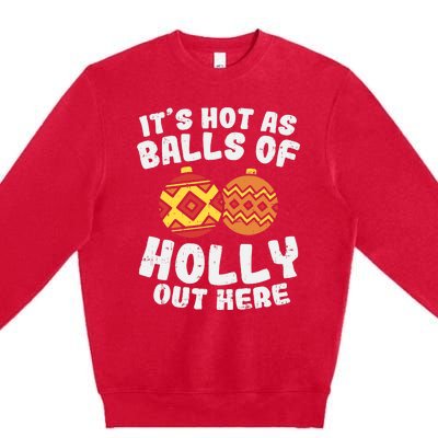 Hot As Balls Of Holly Funny Christmas In July Summer Gift Premium Crewneck Sweatshirt